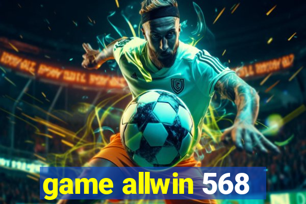 game allwin 568